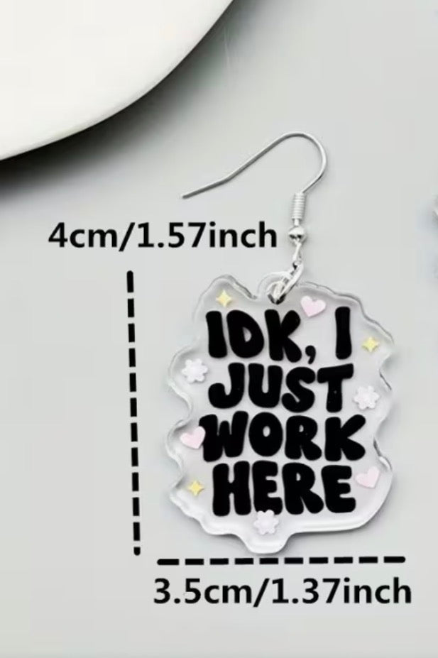 IDK, I Just Work Here Dangle Earrings
