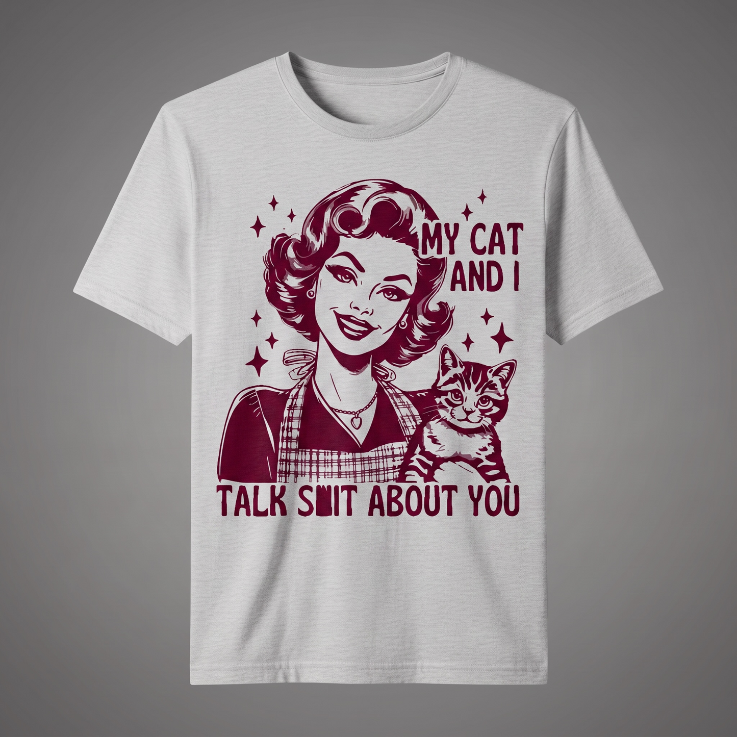 "MY CAT AND I TALK SH*T ABOUT YOU"T-SHIRT