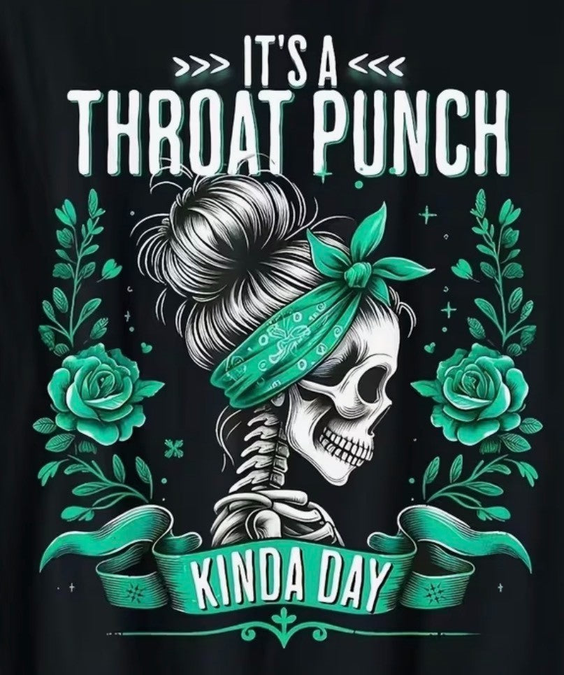 SARCASTIC "IT'S A THROAT PUNCH KINDA DAY" T-SHIRT