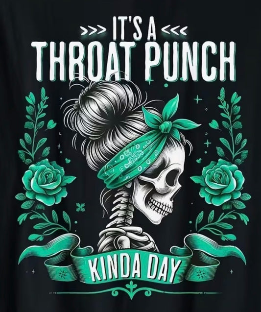 SARCASTIC "IT'S A THROAT PUNCH KINDA DAY" T-SHIRT