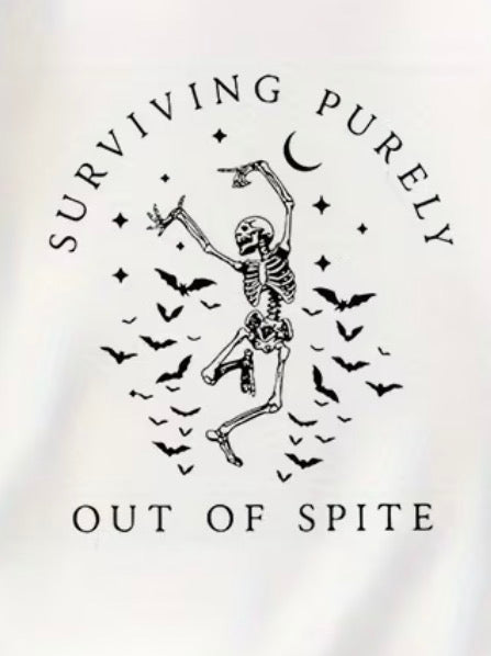 "SURVIVING PURELY OUT OF SPITE" T-SHIRT