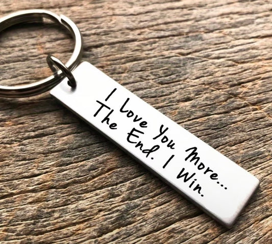 "I LOVE YOU MORE... THE END. I WIN." KEYCHAIN