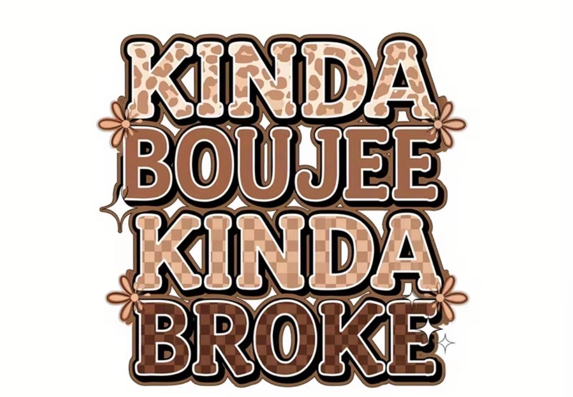 FUN T-SHIRT "KINDA BOUJEE KINDA BROKE"