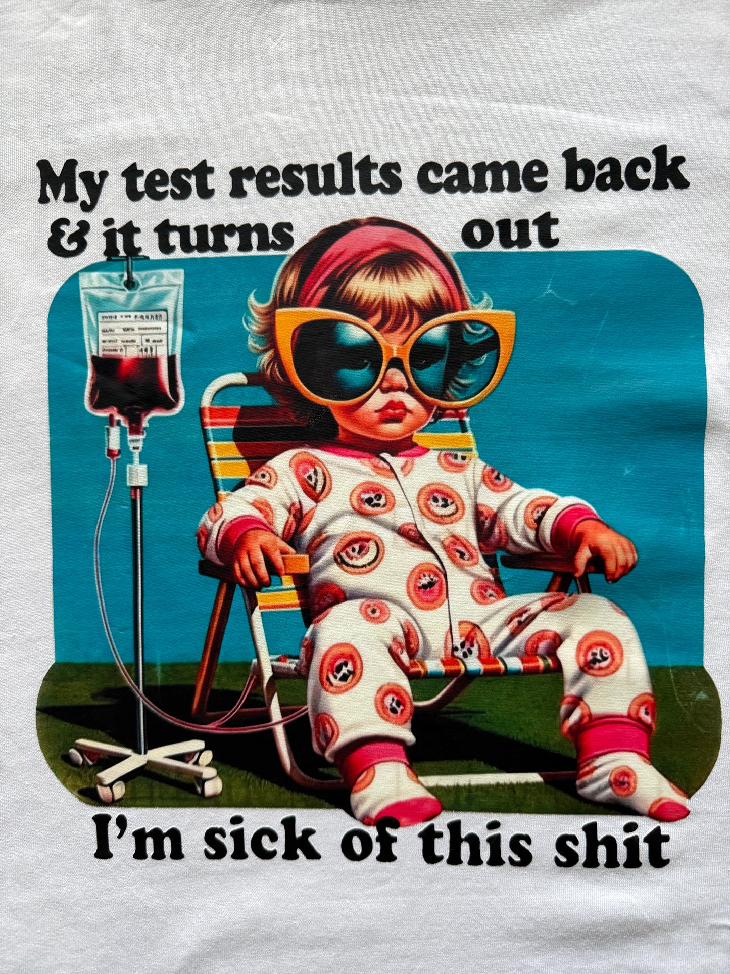 FUNNY T-Shirts "My Test Results Came Back and it turns out I'm Sick of this Shit"