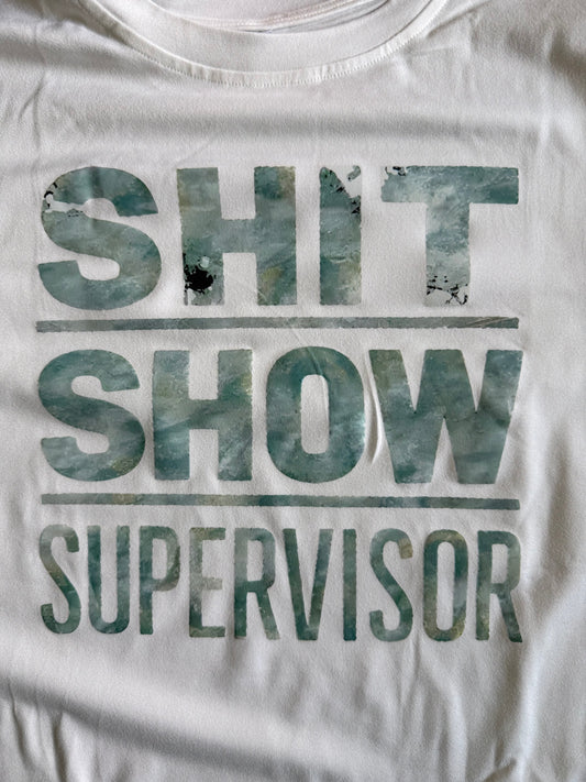 "SHIT SHOW SUPERVISOR" T-SHIRT