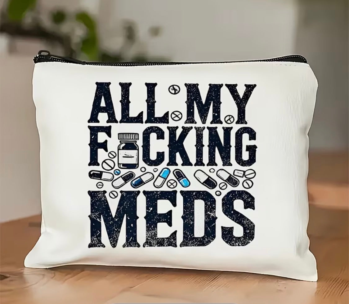 Funny "All My Meds" Pill Organizer Pouch, Sassy Medicine Storage Bag