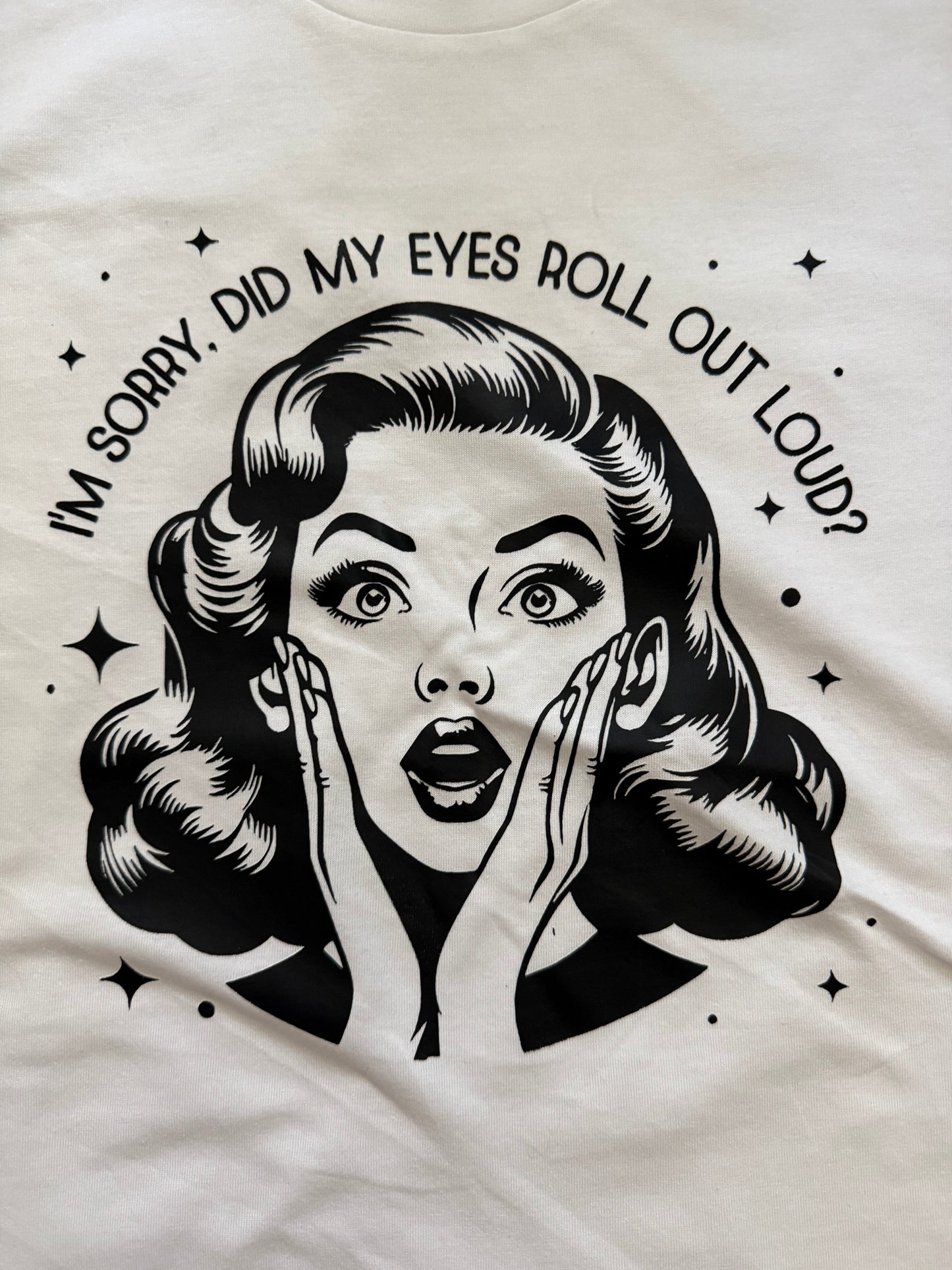 "I'M SORRY, DID I ROLL MY EYES OUT LOUD?"