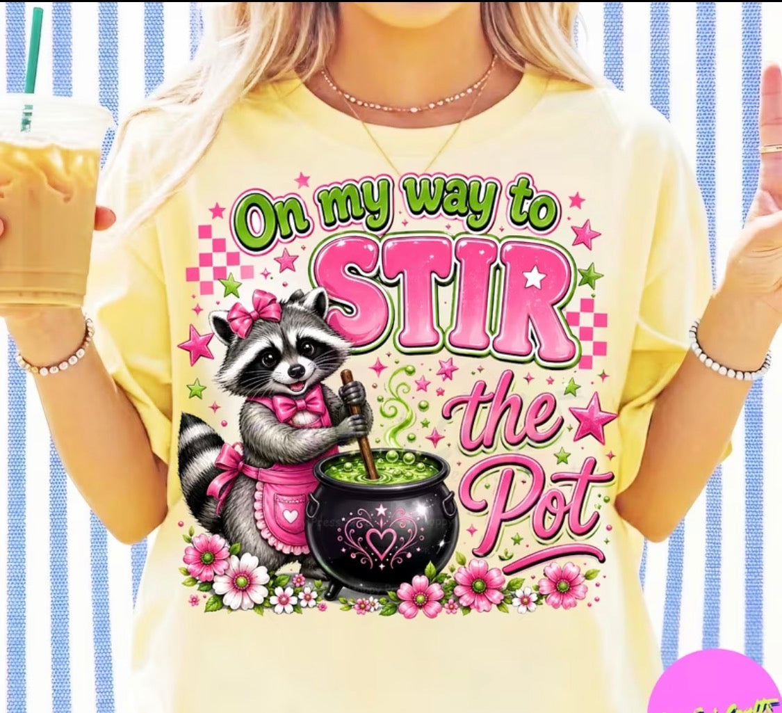 "ON MY WAY TO STIR THE POT" T-SHIRT