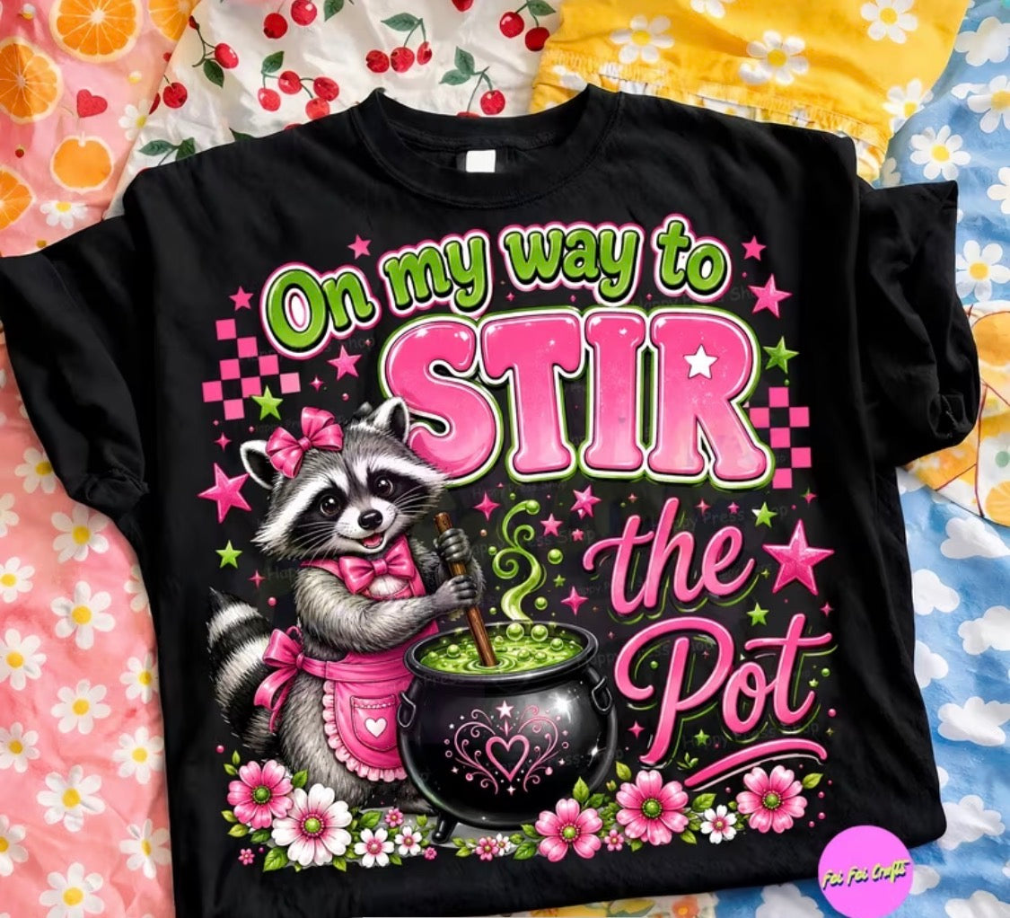 "ON MY WAY TO STIR THE POT" T-SHIRT
