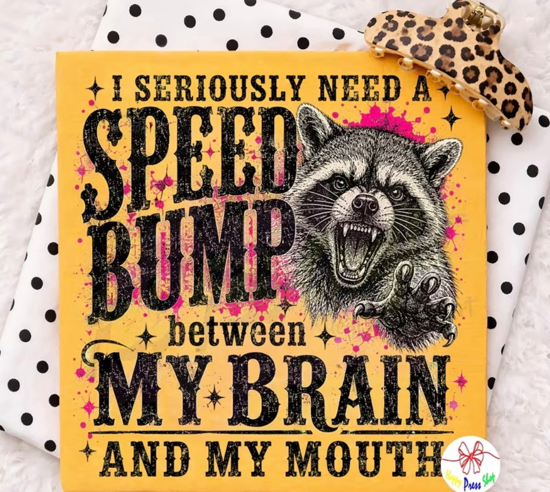 " I SERIOUSLY NEED A SPEED BUMP" T-SHIRT