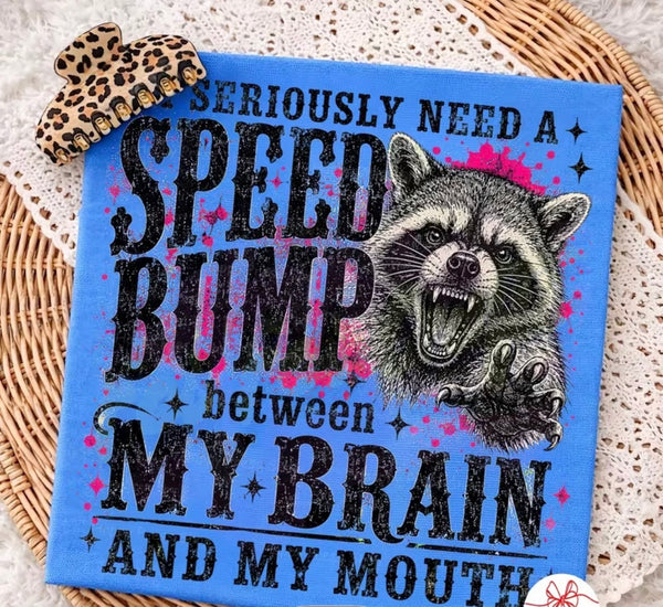 " I SERIOUSLY NEED A SPEED BUMP" T-SHIRT