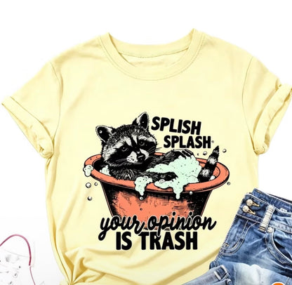 "SPLISH SPLASH YOUR OPINION IS TRASH" T-SHIRT