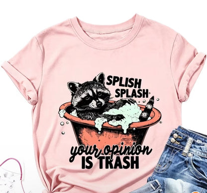 "SPLISH SPLASH YOUR OPINION IS TRASH" T-SHIRT