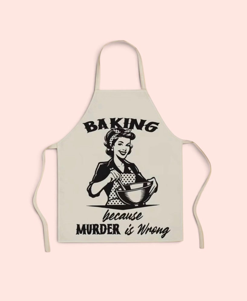 "BAKING BECAUSE MURDER IS WRONG" APRON