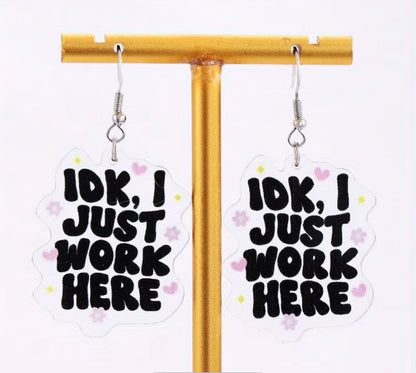 IDK, I Just Work Here Dangle Earrings