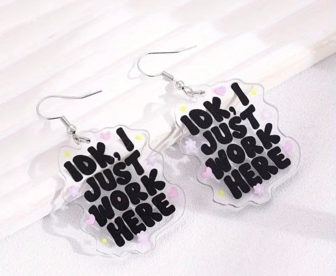 IDK, I Just Work Here Dangle Earrings