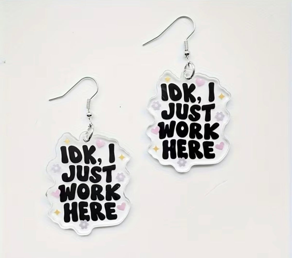 IDK, I Just Work Here Dangle Earrings