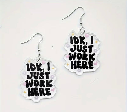 IDK, I Just Work Here Dangle Earrings