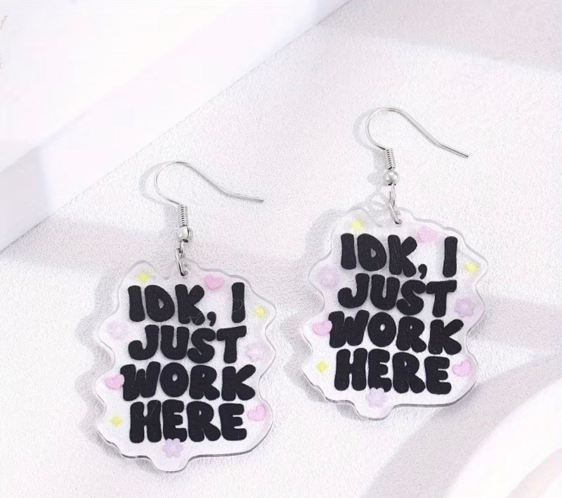 IDK, I Just Work Here Dangle Earrings