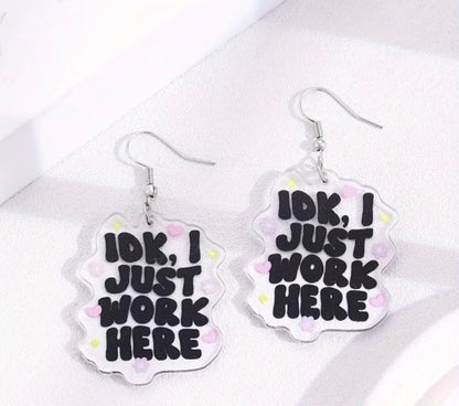 IDK, I Just Work Here Dangle Earrings