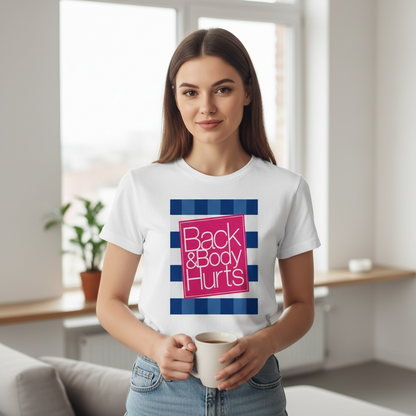 BACK AND BODY HURTS T-SHIRT