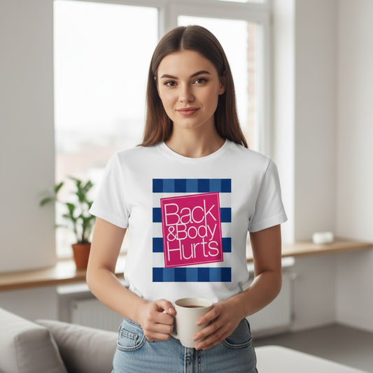 "BACK AND BODY HURTS"T-SHIRT