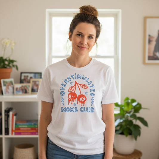 FUN "OVERSTIMULATED MOM'S CLUB" T-SHIRTS