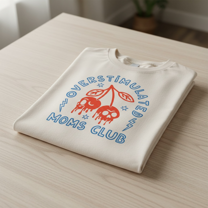 FUN "OVERSTIMULATED MOM'S CLUB" T-SHIRTS