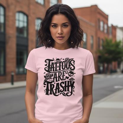 "TATTOO'S ARE TRASHY" T-SHIRT