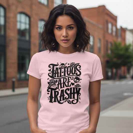 "TATTOO'S ARE TRASHY" T-SHIRT