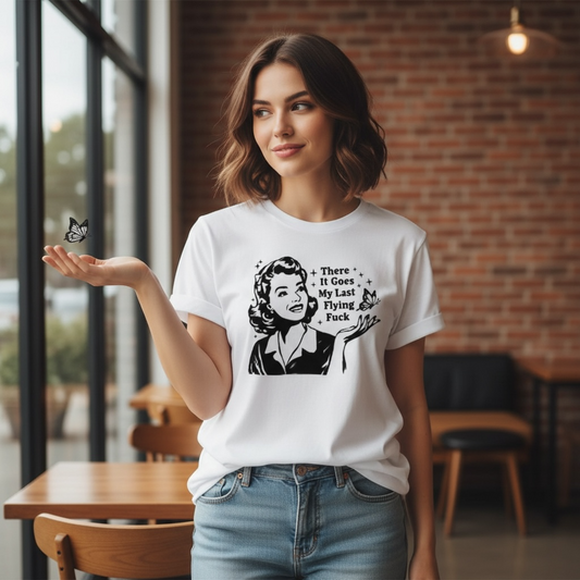 "THERE GOES MY LAST FLYING FUCK" T-SHIRT