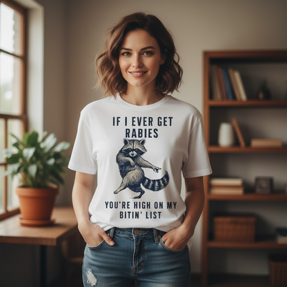 SARCASTIC "IF I EVER GET RABIES " T-SHIRT