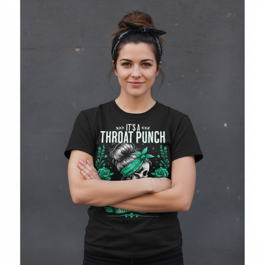 SARCASTIC "IT'S A THROAT PUNCH KINDA DAY" T-SHIRT
