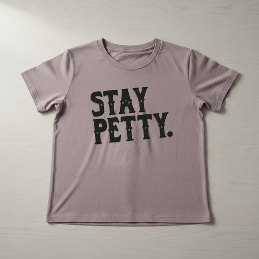 "STAY PETTY" T-SHIRT