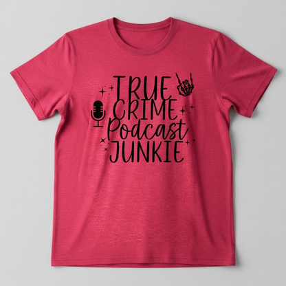 "TRUE CRIME PODCAST JUNKIE"T-SHIRT