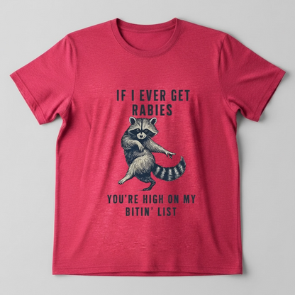 SARCASTIC "IF I EVER GET RABIES " T-SHIRT
