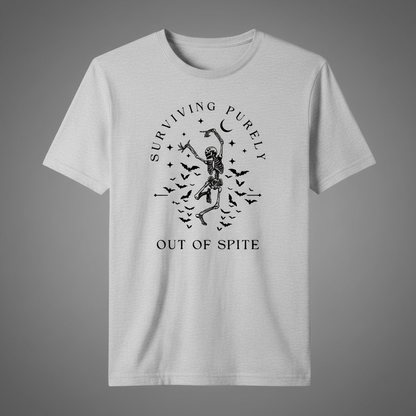 "SURVIVING PURELY OUT OF SPITE" T-SHIRT