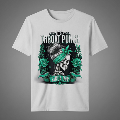 SARCASTIC "IT'S A THROAT PUNCH KINDA DAY" T-SHIRT