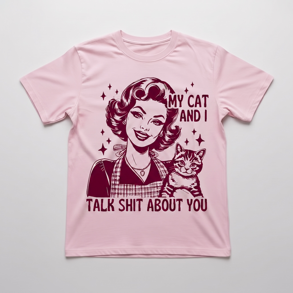 "MY CAT AND I TALK SH*T ABOUT YOU"T-SHIRT