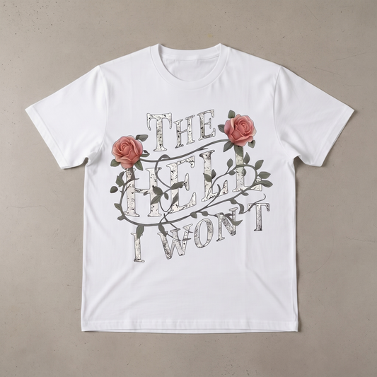 "THE HELL I WON'T" T-SHIRT