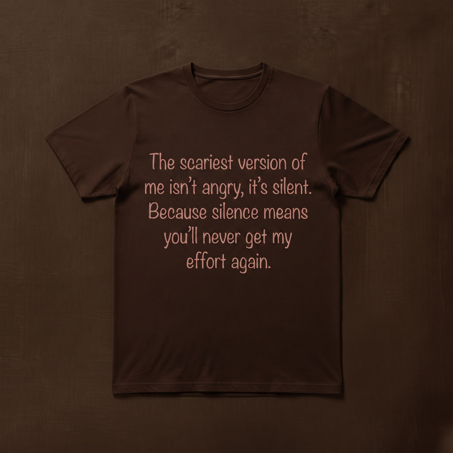 "THE SCARIEST VERSION OF ME ISN'T ANGRY, IT'S SILENT"T-SHIRT