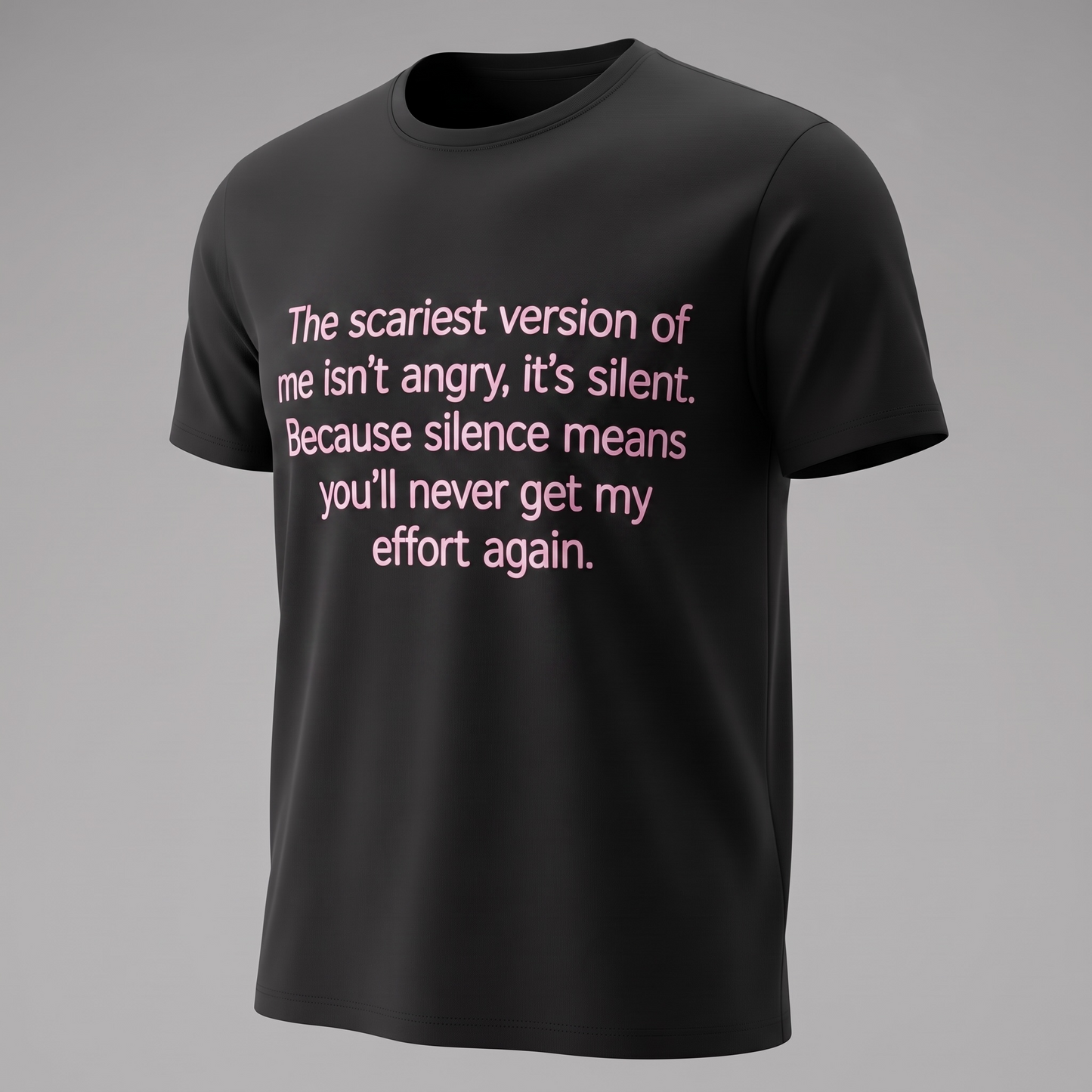 "THE SCARIEST VERSION OF ME ISN'T ANGRY, IT'S SILENT"T-SHIRT