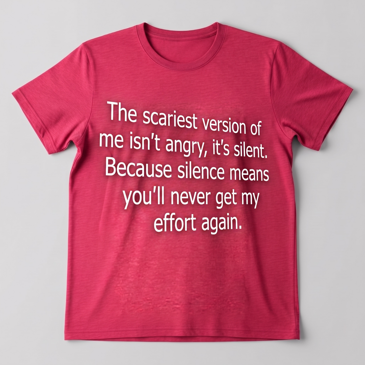 "THE SCARIEST VERSION OF ME ISN'T ANGRY, IT'S SILENT"T-SHIRT