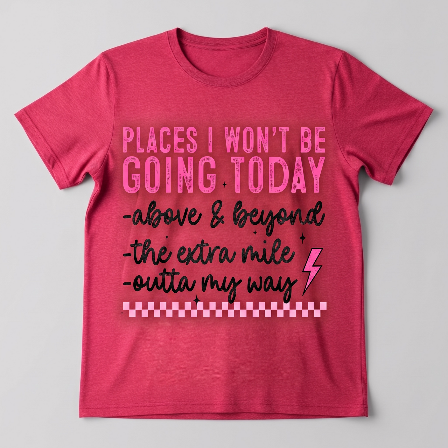 "PLACES I WON'T GO TODAY" T-SHIRT