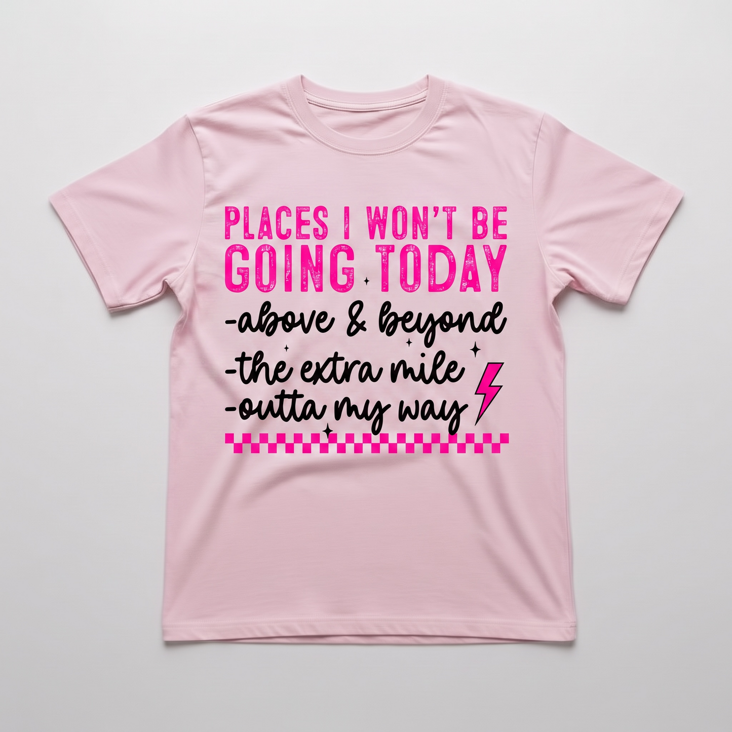"PLACES I WON'T GO TODAY" T-SHIRT