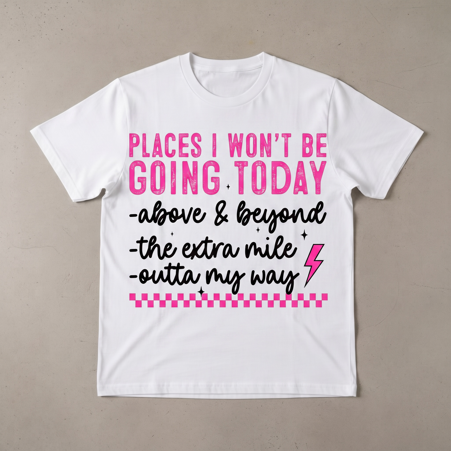 "PLACES I WON'T GO TODAY" T-SHIRT