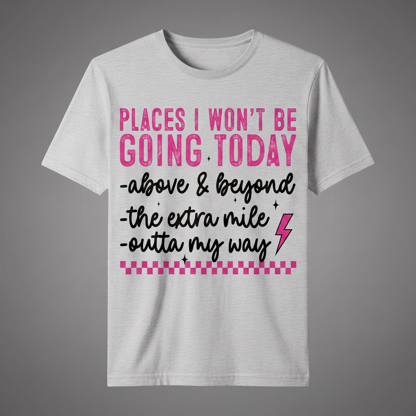 "PLACES I WON'T GO TODAY" T-SHIRT