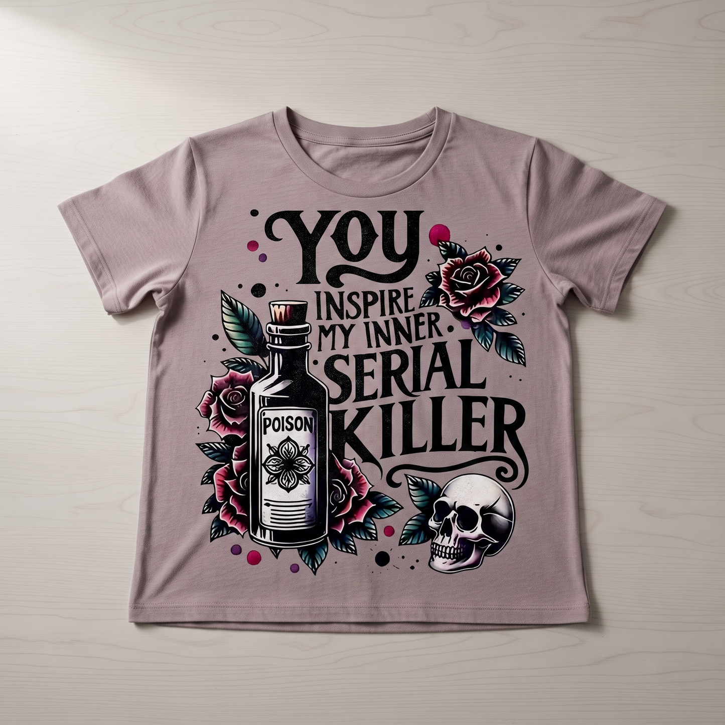 " YOU INSPIRE MY INNER SERIAL KILLER" T-SHIRT