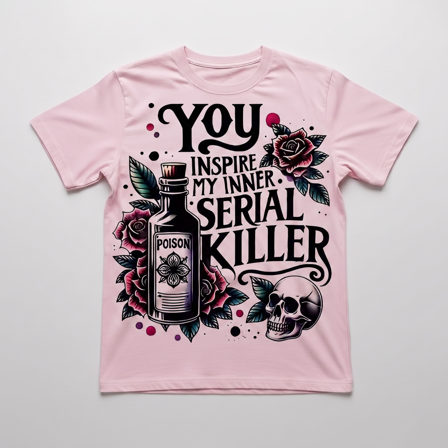 " YOU INSPIRE MY INNER SERIAL KILLER" T-SHIRT