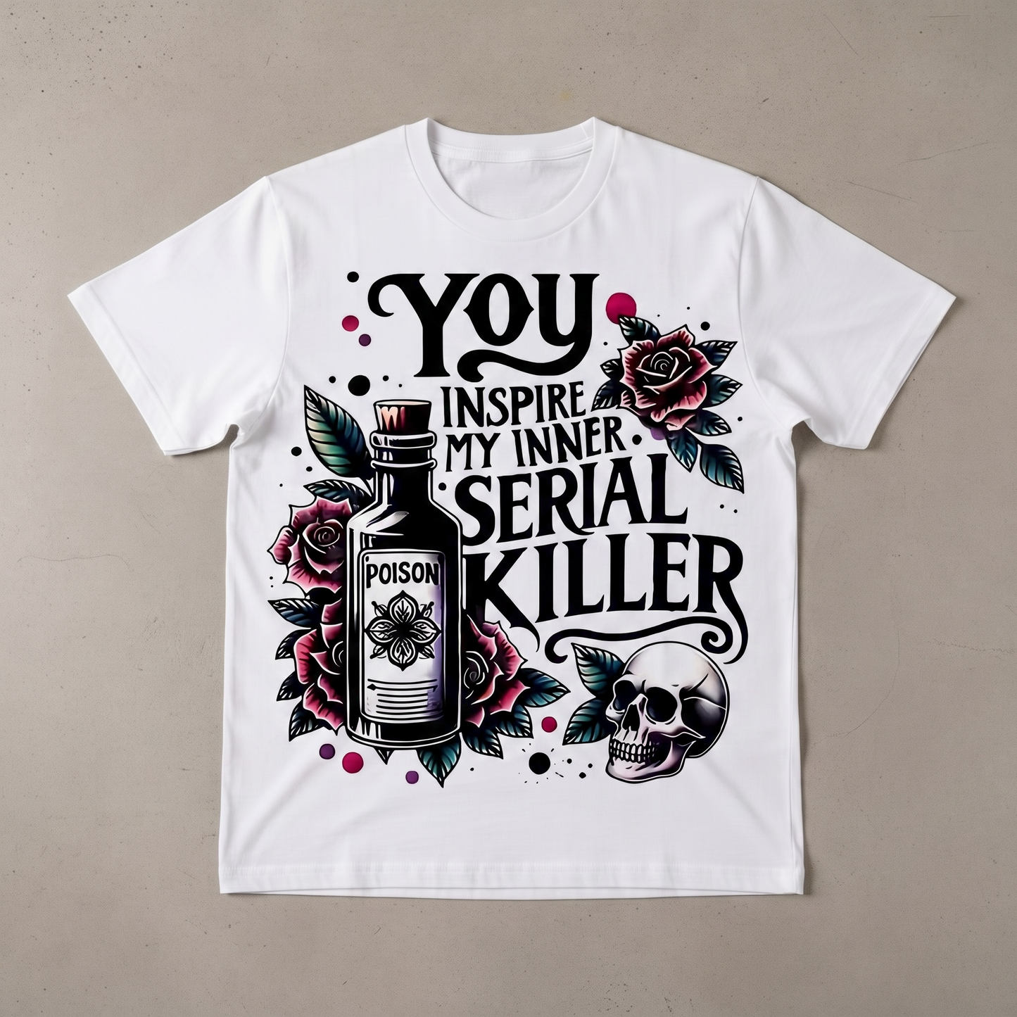 " YOU INSPIRE MY INNER SERIAL KILLER" T-SHIRT